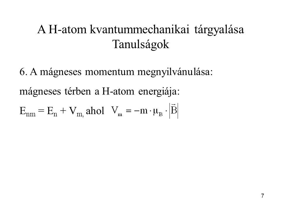 A H-atom kvantummechanikai tárgyalása Tanulságok 6.