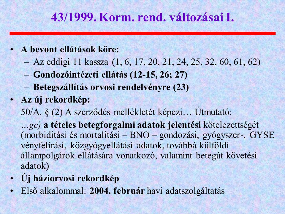 43/1999. Korm. rend. változásai I.