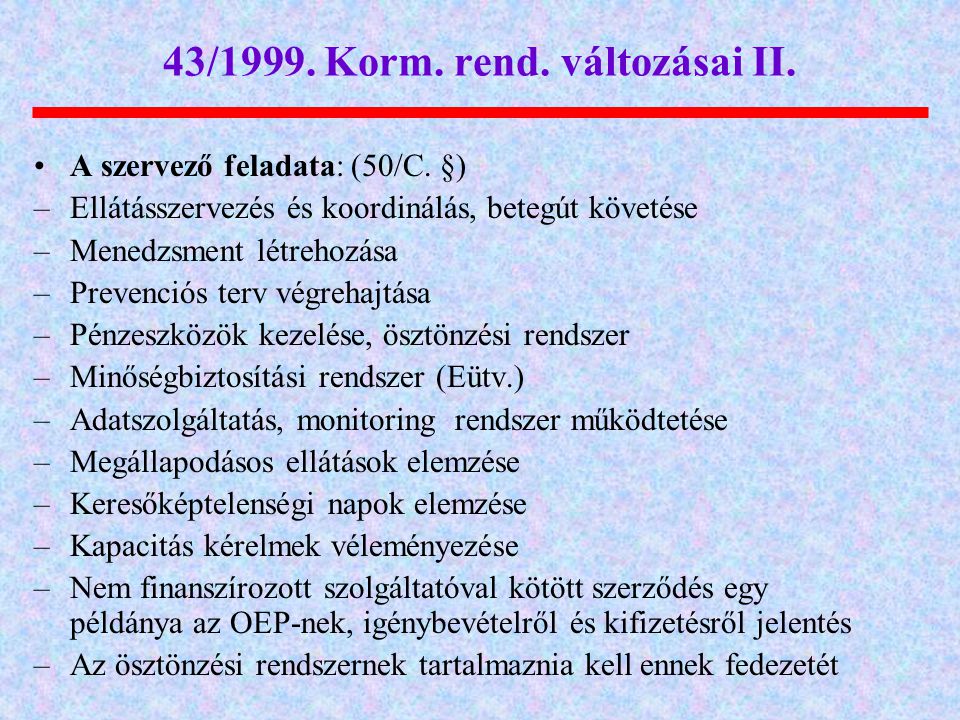 43/1999. Korm. rend. változásai II. •A szervező feladata: (50/C.