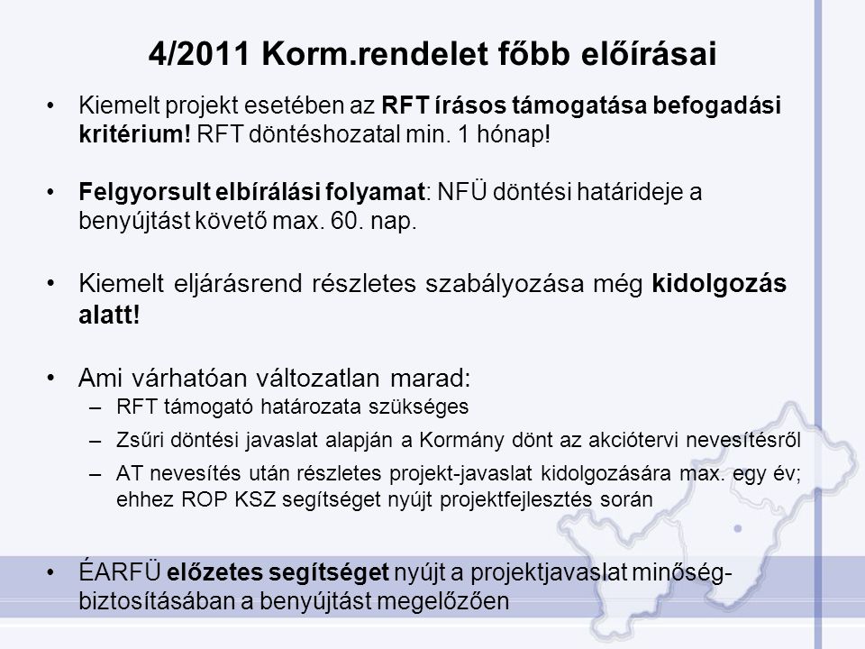 4/2011 Korm.rendelet főbb előírásai •Kiemelt projekt esetében az RFT írásos támogatása befogadási kritérium.