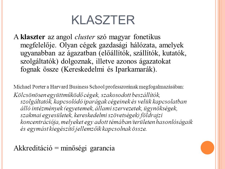KLASZTER A klaszter az angol cluster szó magyar fonetikus megfelelője.