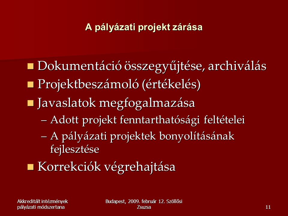 Akkreditált intézmények pályázati módszertana Budapest, 2009.