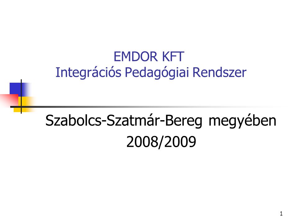 1 EMDOR KFT Integrációs Pedagógiai Rendszer Szabolcs-Szatmár-Bereg megyében 2008/2009
