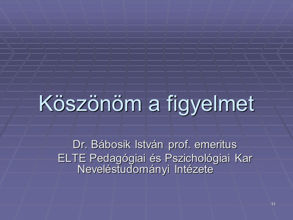 11 Köszönöm a figyelmet Dr. Bábosik István prof. emeritus Dr.