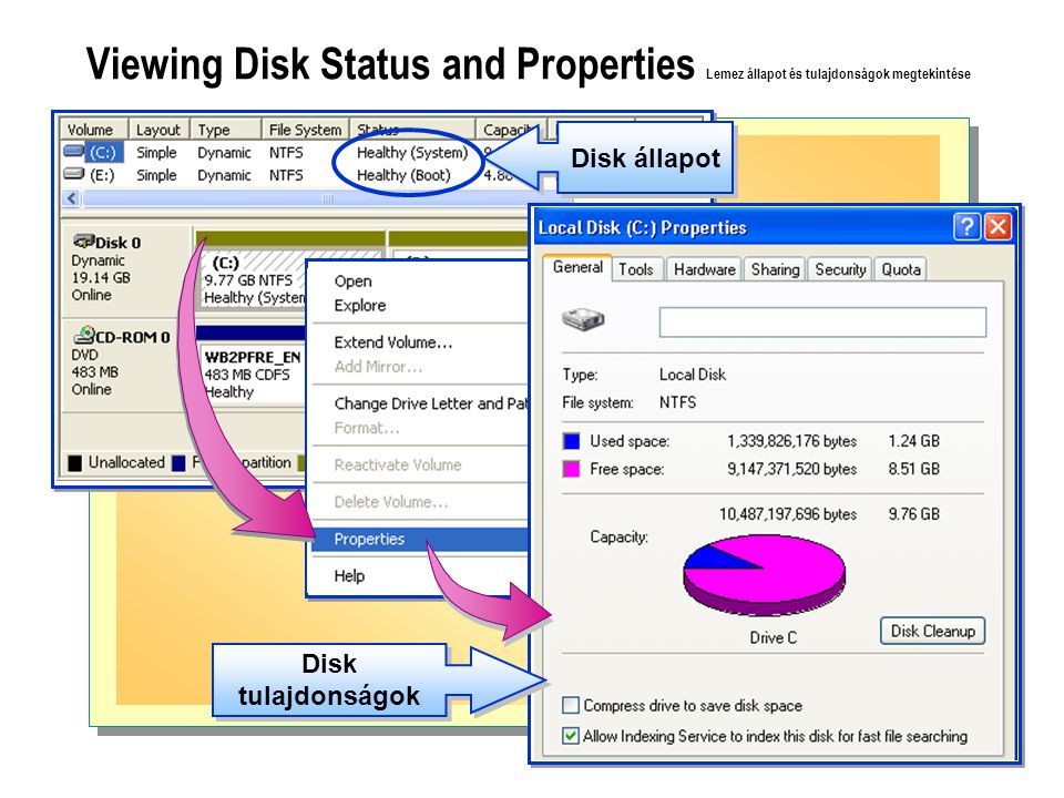 Viewing Disk Status and Properties Lemez állapot és tulajdonságok megtekintése Disk állapot Disk tulajdonságok
