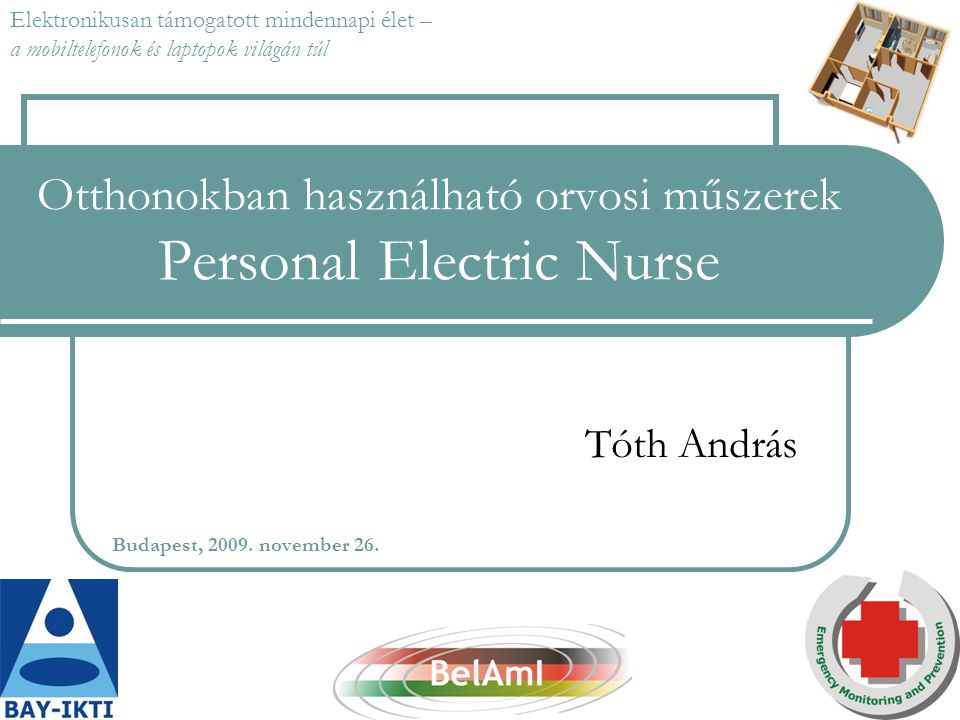 Otthonokban használható orvosi műszerek Personal Electric Nurse Tóth András Budapest, 2009.