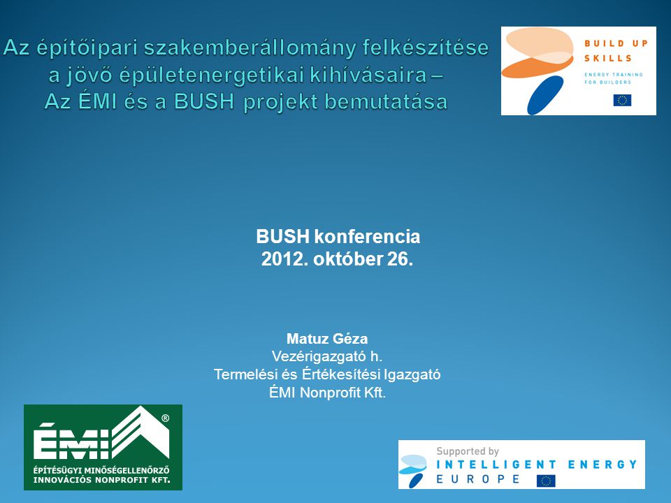 BUSH konferencia október 26. Matuz Géza Vezérigazgató h.