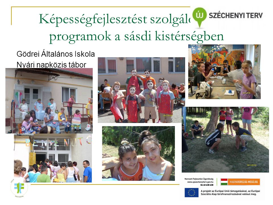 Képességfejlesztést szolgáló iskolai programok a sásdi kistérségben Gödrei Általános Iskola Nyári napközis tábor