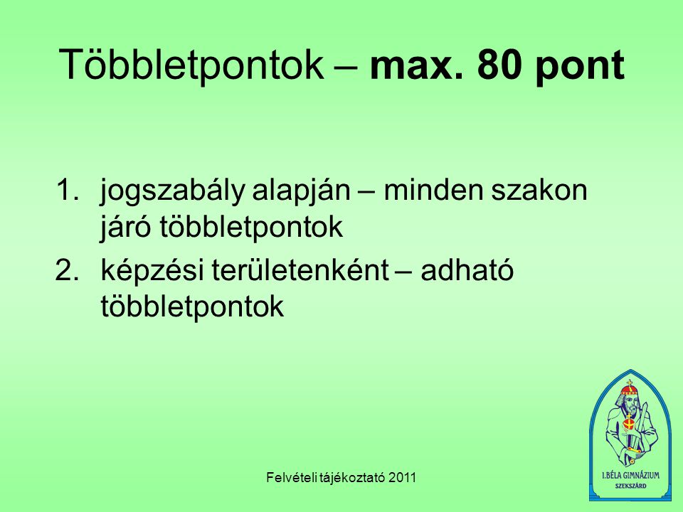 Felvételi tájékoztató 2011 Többletpontok – max.