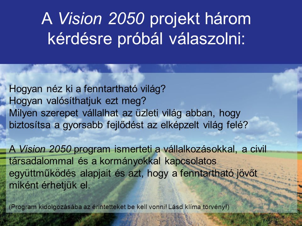 A Vision 2050 projekt három kérdésre próbál válaszolni: Hogyan néz ki a fenntartható világ.