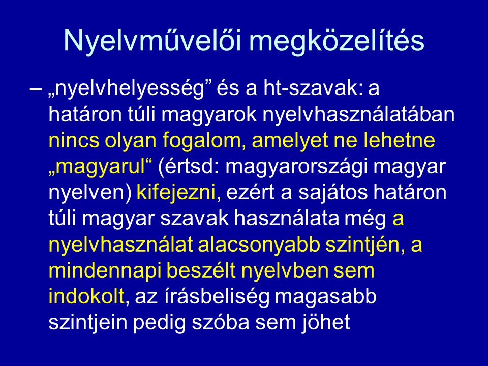 Tájszógyűjtés – a Magyar Nyelvjárások Atlasza gyűjtési munkálatai során az Atlasz munkatársai néhány Fv szót is följegyeztek (tájszóként) és közre is adtak a szlovákiai kutatópontok tájszavai közt – nem tudni, hogy tudatában voltak-e annak, hogy ezek nem „ártatlan tájszavak, hanem a nyelvművelők által megbélyegzett elemek