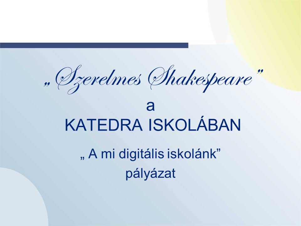 „Szerelmes Shakespeare a KATEDRA ISKOLÁBAN „ A mi digitális iskolánk pályázat