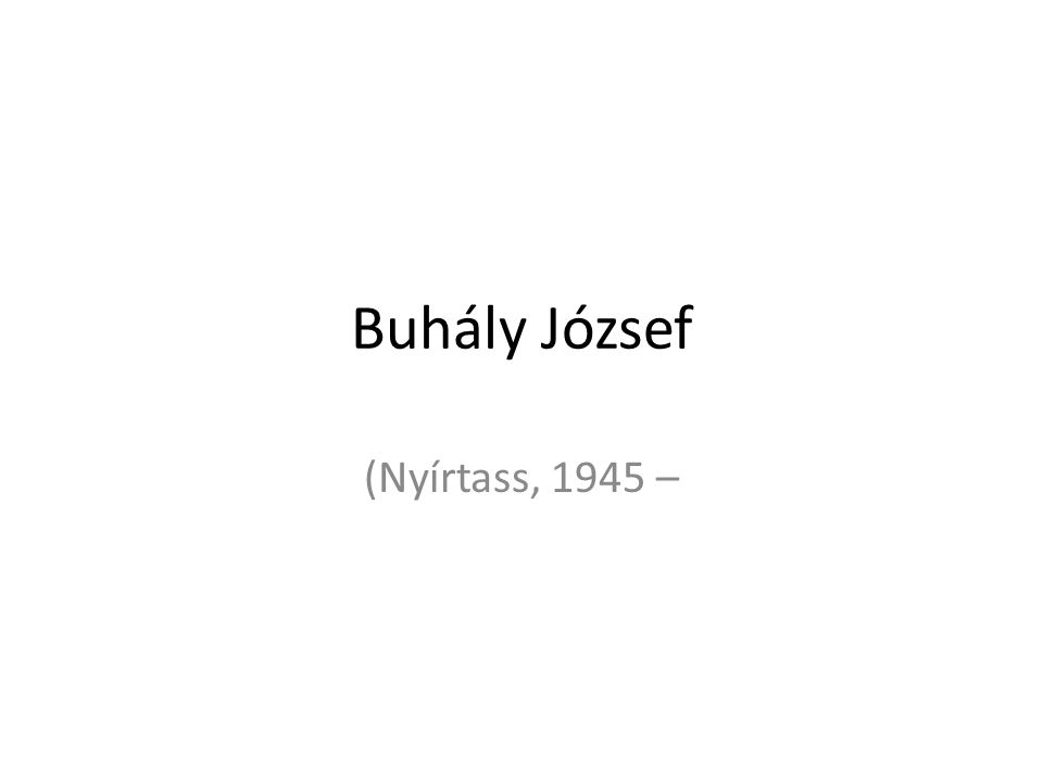 Buhály József (Nyírtass, 1945 –