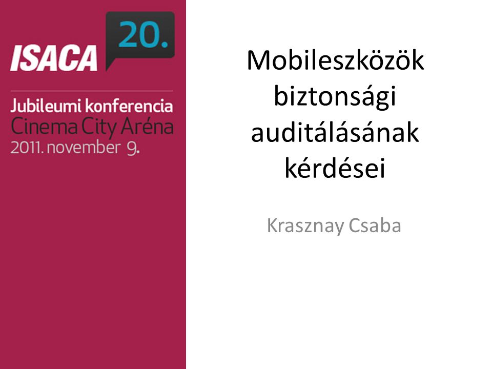 Mobileszközök biztonsági auditálásának kérdései Krasznay Csaba