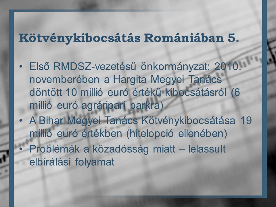 Kötvénykibocsátás Romániában 5. •Első RMDSZ-vezetésű önkormányzat: