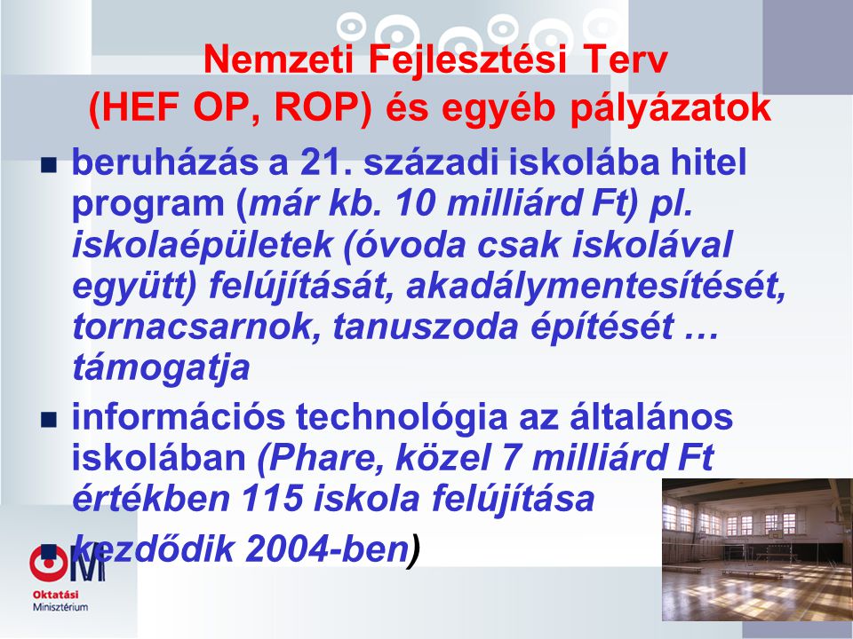 Nemzeti Fejlesztési Terv (HEF OP, ROP) és egyéb pályázatok n beruházás a 21.