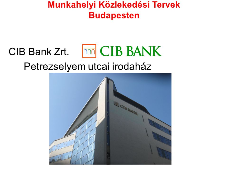 Munkahelyi Közlekedési Tervek Budapesten CIB Bank Zrt. Petrezselyem utcai irodaház