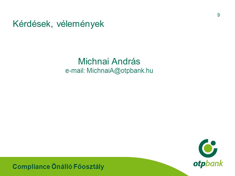 Compliance Önálló Főosztály 9 Kérdések, vélemények Michnai András