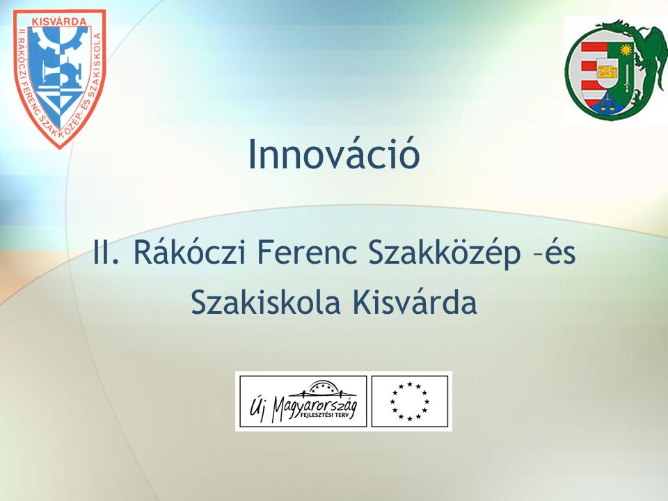 Innováció II. Rákóczi Ferenc Szakközép –és Szakiskola Kisvárda