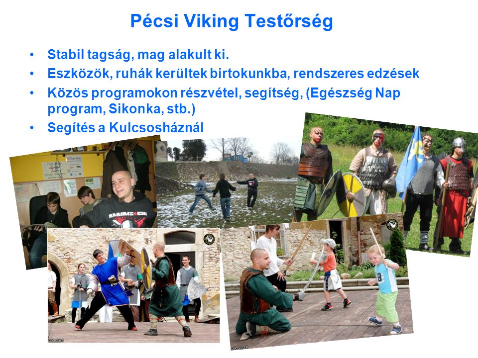 Pécsi Viking Testőrség •Stabil tagság, mag alakult ki.