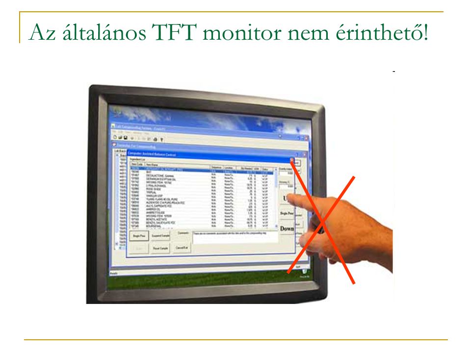 Az általános TFT monitor nem érinthető!