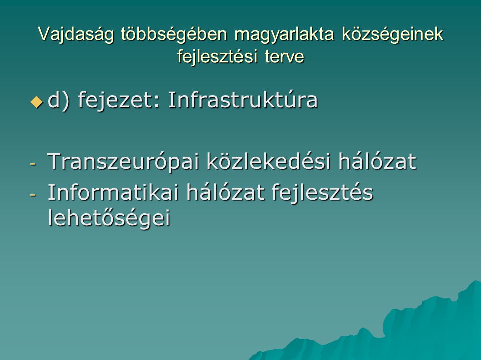 Vajdaság többségében magyarlakta községeinek fejlesztési terve  d) fejezet: Infrastruktúra - Transzeurópai közlekedési hálózat - Informatikai hálózat fejlesztés lehetőségei
