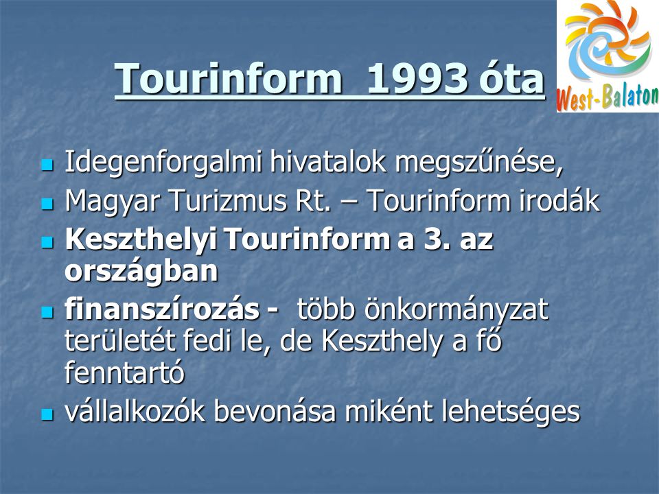Tourinform 1993 óta  Idegenforgalmi hivatalok megszűnése,  Magyar Turizmus Rt.