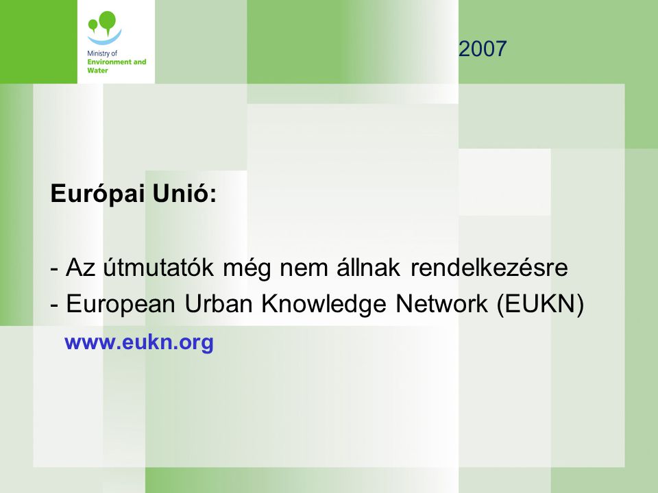 2007 Európai Unió: - Az útmutatók még nem állnak rendelkezésre - European Urban Knowledge Network (EUKN)