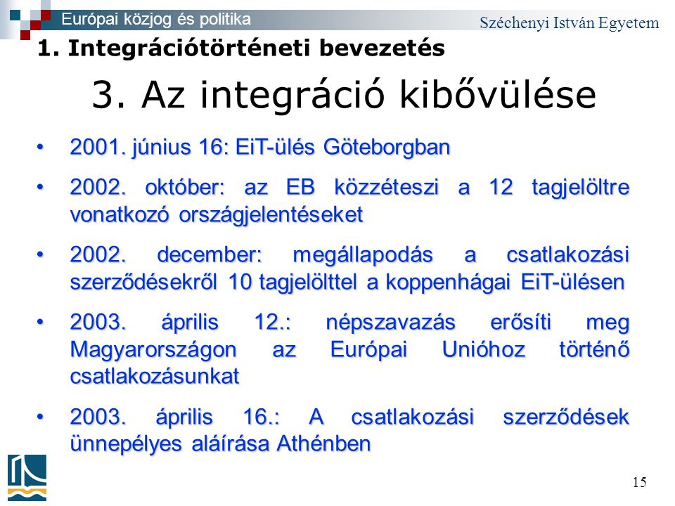 Széchenyi István Egyetem Az integráció kibővülése •2001.