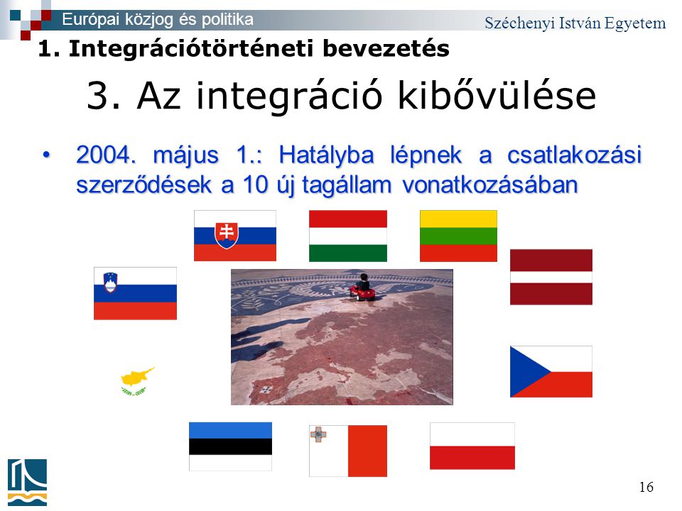Széchenyi István Egyetem Az integráció kibővülése •2004.