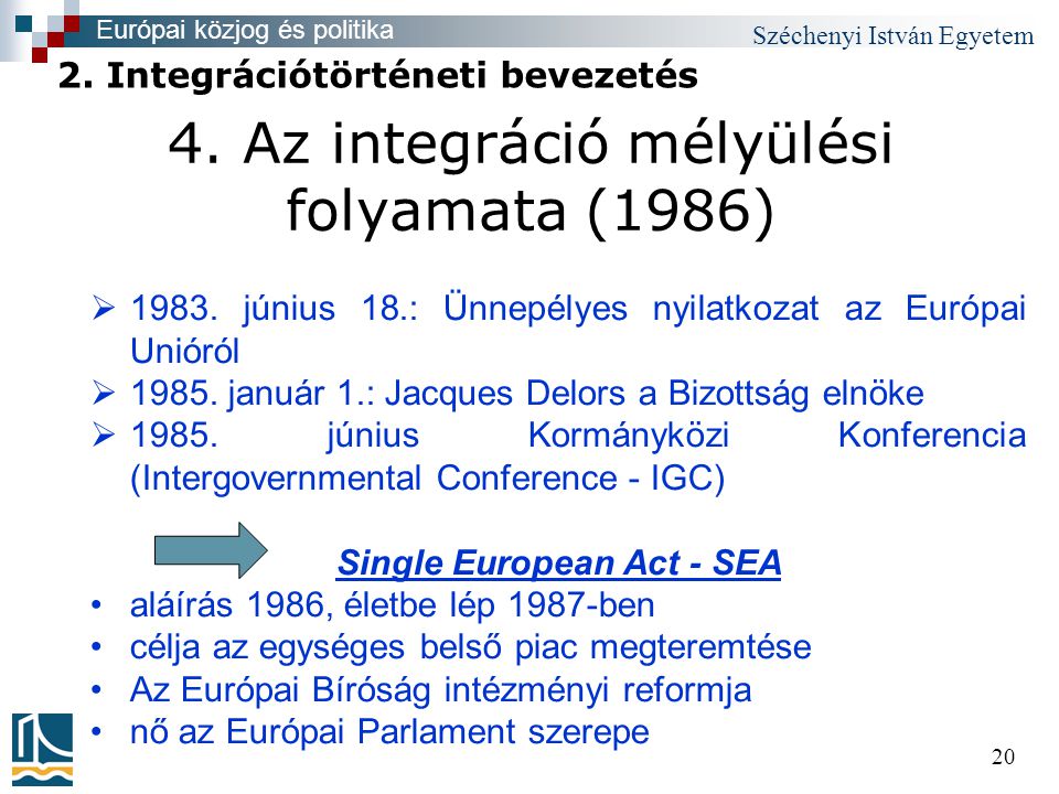 Széchenyi István Egyetem Az integráció mélyülési folyamata (1986) 