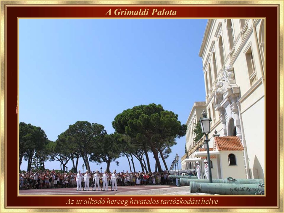 Monaco hercegsége 1297-ben mai uralkodó egyik őse a genovai Grimaldi családból származó I.Rainier csellel, szerzeteseknek álcázott katonákkal foglalta el Monaco erődjét.