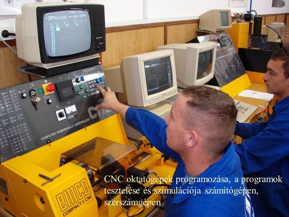 CNC oktatógépek programozása, a programok tesztelése és szimulációja számítógépen, szerszámgépen