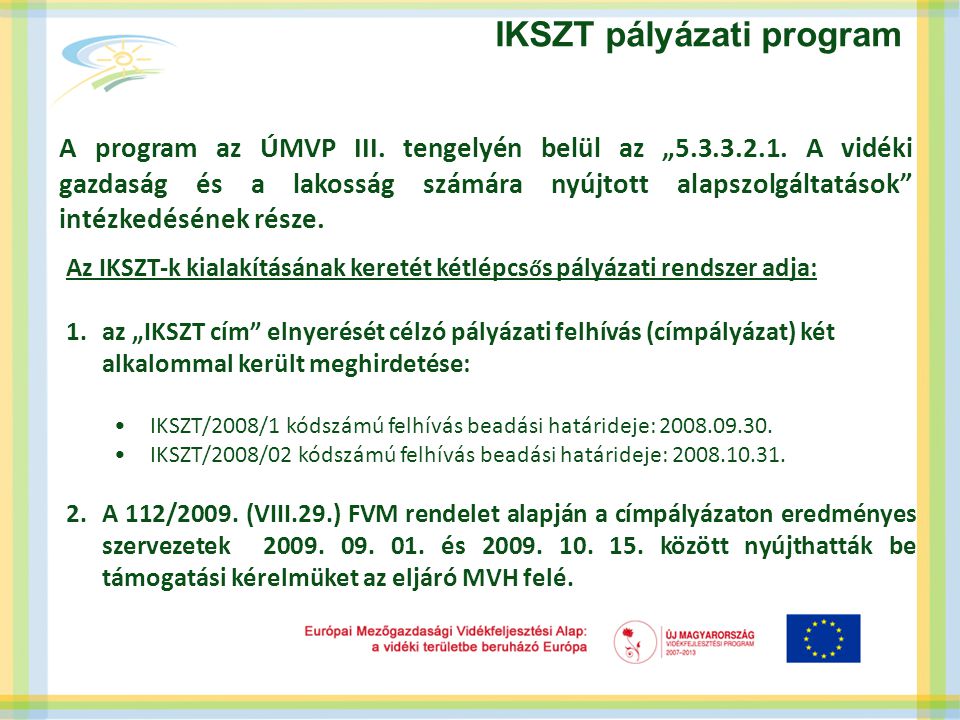 IKSZT pályázati program A program az ÚMVP III. tengelyén belül az „
