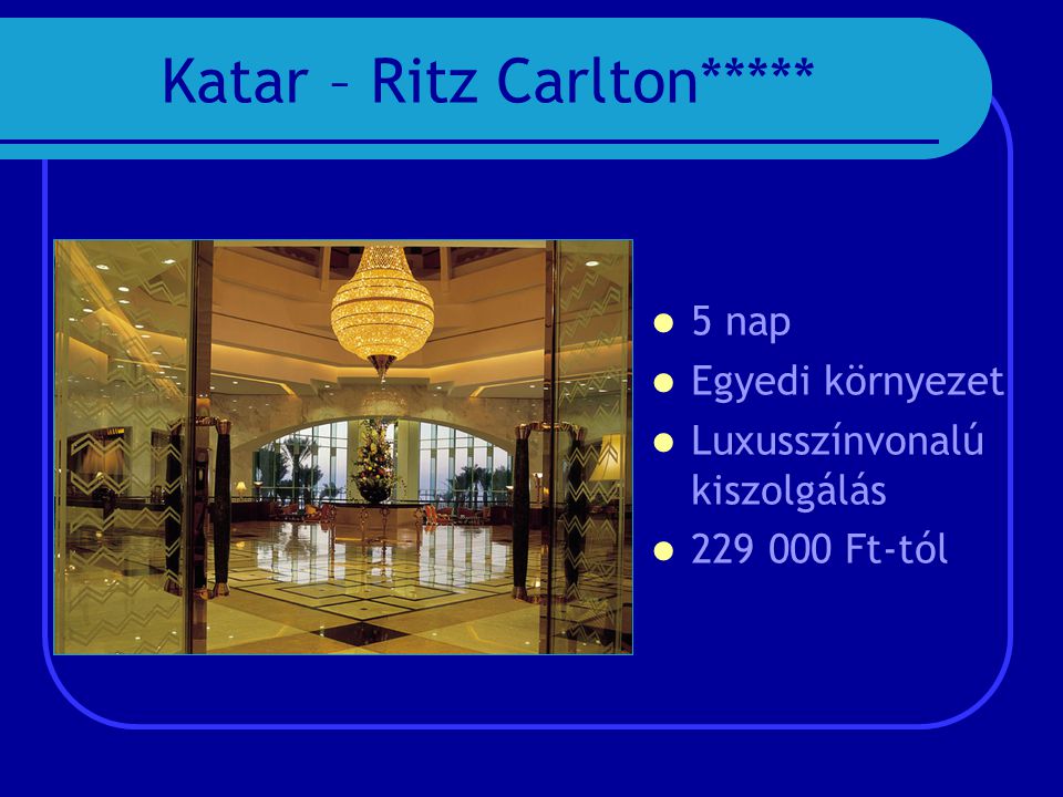 Katar – Ritz Carlton*****  5 nap  Egyedi környezet  Luxusszínvonalú kiszolgálás  Ft-tól