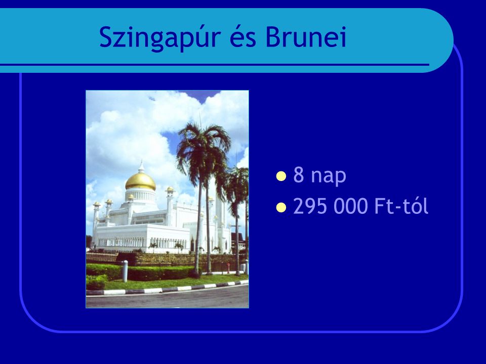 Szingapúr és Brunei  8 nap  Ft-tól
