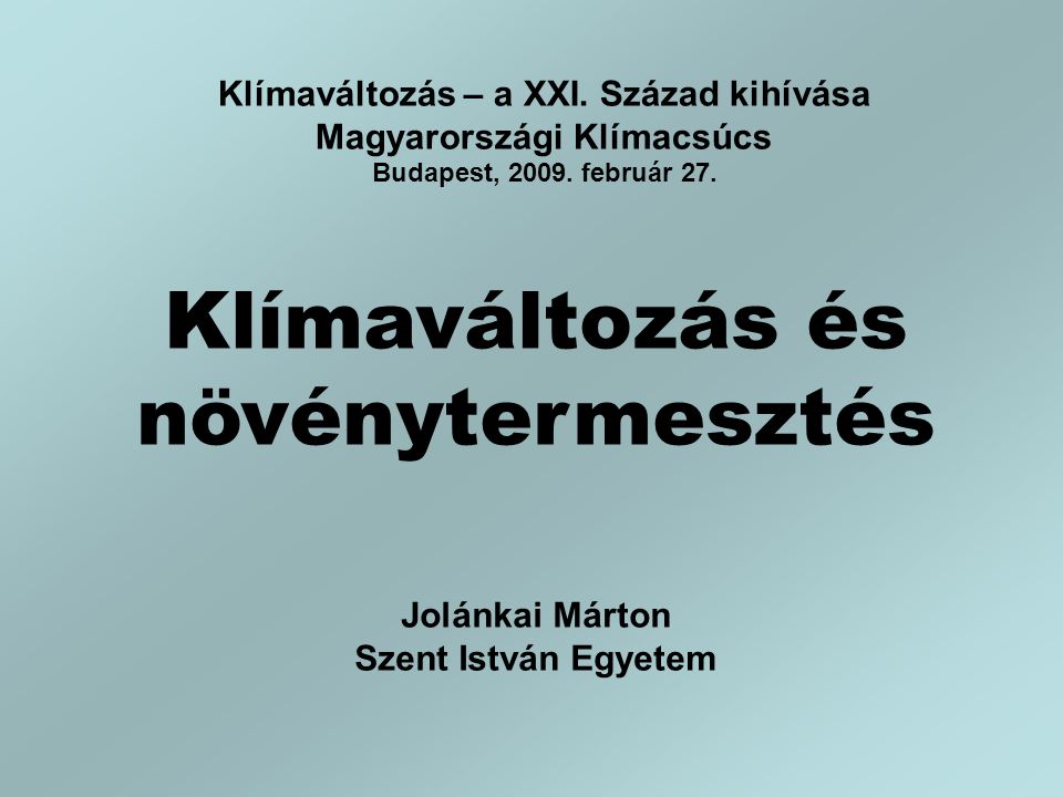 Klímaváltozás – a XXI. Század kihívása Magyarországi Klímacsúcs Budapest,