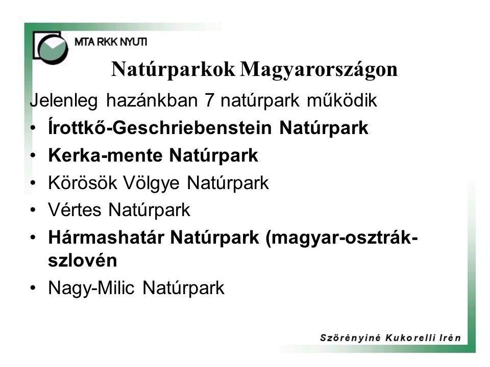 Natúrparkok Magyarországon Jelenleg hazánkban 7 natúrpark működik •Írottkő-Geschriebenstein Natúrpark •Kerka-mente Natúrpark •Körösök Völgye Natúrpark •Vértes Natúrpark •Hármashatár Natúrpark (magyar-osztrák- szlovén •Nagy-Milic Natúrpark