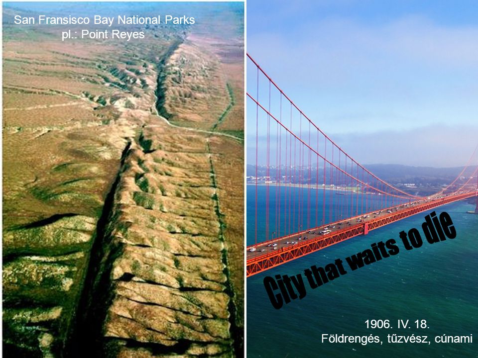 Földrengések San Fransisco Bay National Parks pl.: Point Reyes 1906.