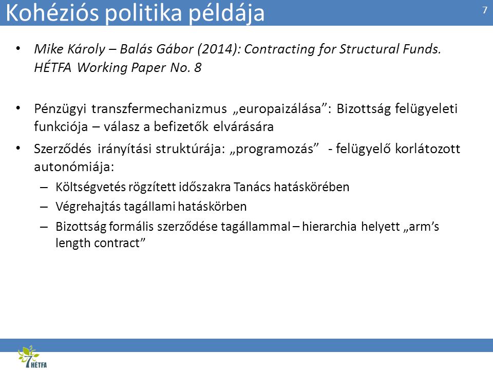 Kohéziós politika példája • Mike Károly – Balás Gábor (2014): Contracting for Structural Funds.