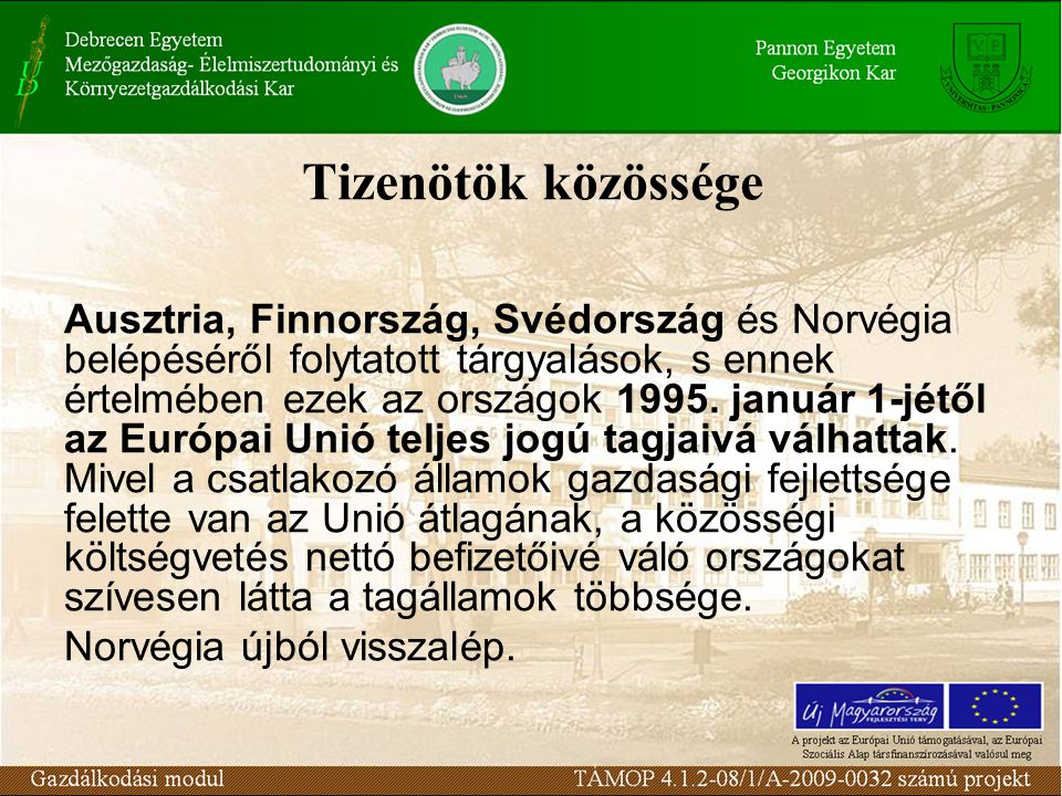 Tizenötök közössége Ausztria, Finnország, Svédország és Norvégia belépéséről folytatott tárgyalások, s ennek értelmében ezek az országok 1995.