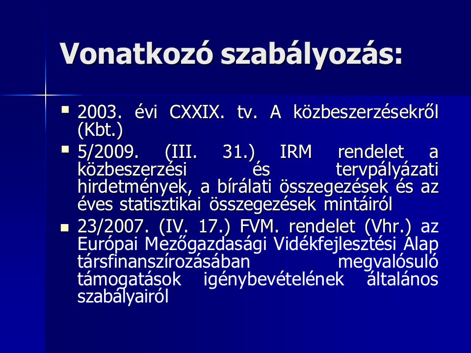 Vonatkozó szabályozás:  évi CXXIX. tv. A közbeszerzésekről (Kbt.)  5/2009.