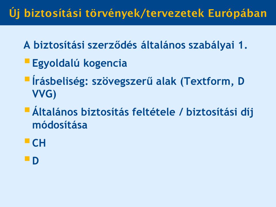 Új biztosítási törvények/tervezetek Európában A biztosítási szerződés általános szabályai 1.
