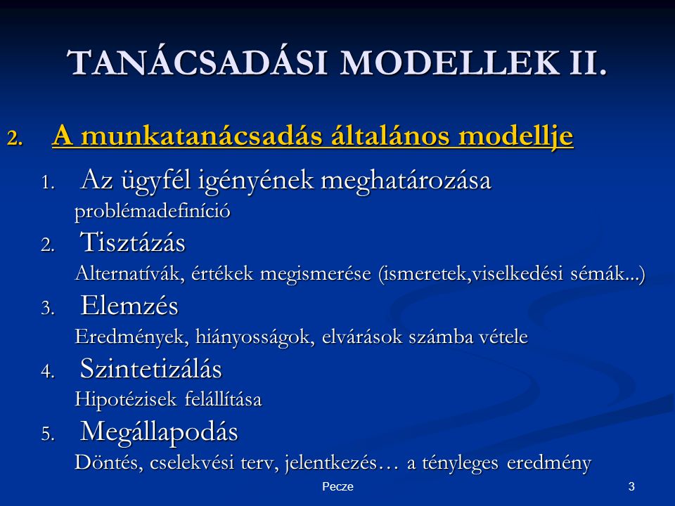 3Pecze TANÁCSADÁSI MODELLEK II. 2. A munkatanácsadás általános modellje 1.
