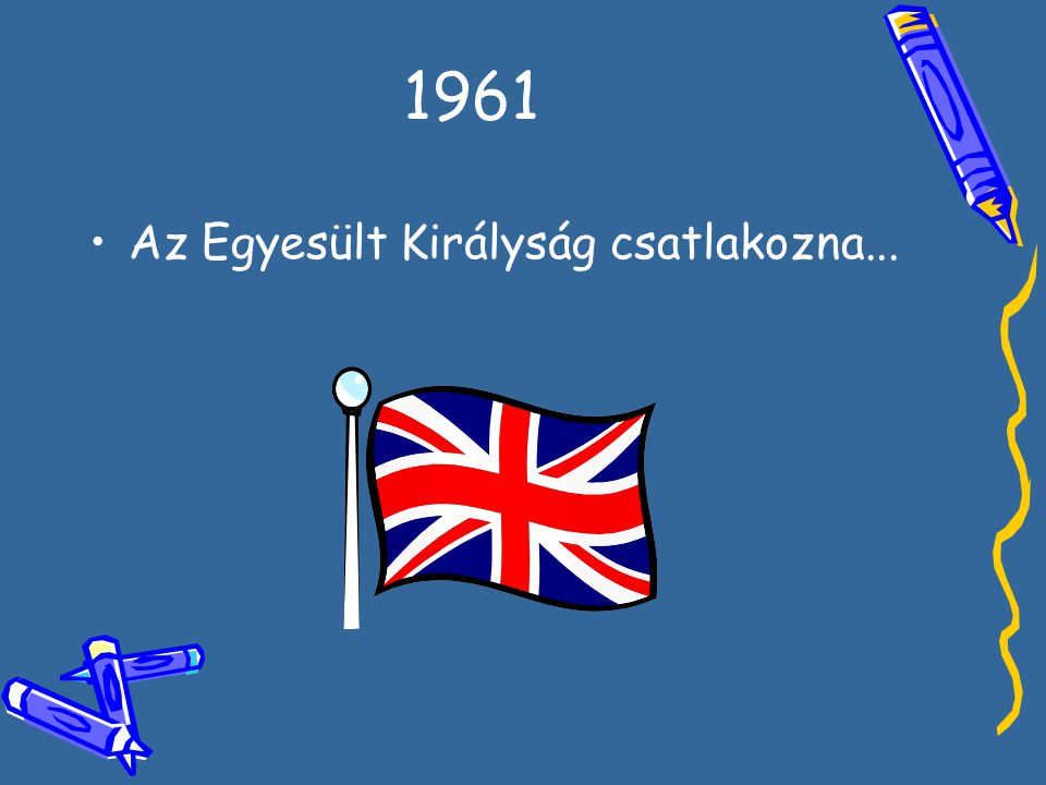 1961 •A•Az Egyesült Királyság csatlakozna...
