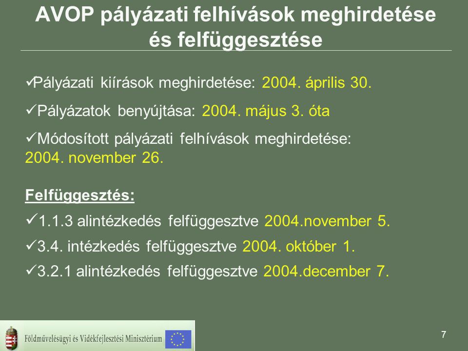 7 AVOP pályázati felhívások meghirdetése és felfüggesztése  Pályázati kiírások meghirdetése: 2004.