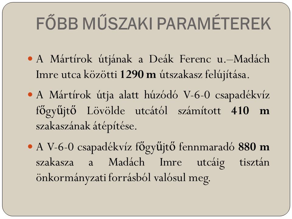 FŐBB MŰSZAKI PARAMÉTEREK  A Mártírok útjának a Deák Ferenc u.–Madách Imre utca közötti 1290 m útszakasz felújítása.