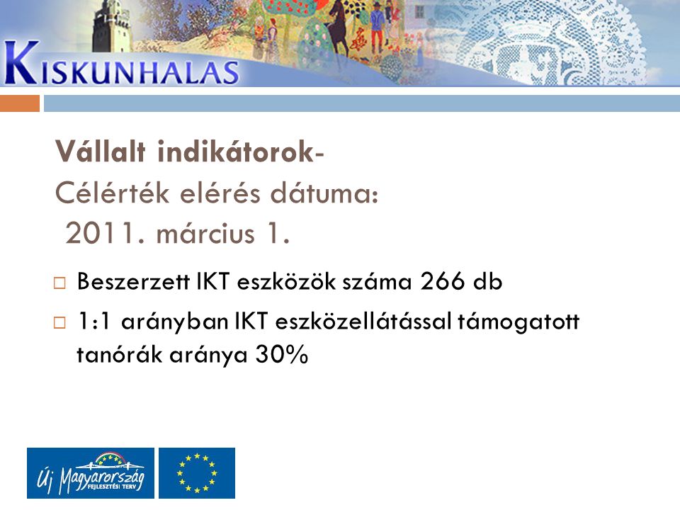 Vállalt indikátorok- Célérték elérés dátuma: 2011.