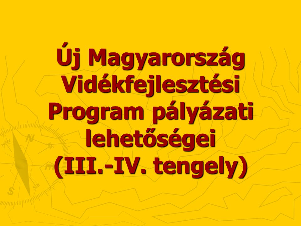 Új Magyarország Vidékfejlesztési Program pályázati lehetőségei (III.-IV. tengely)