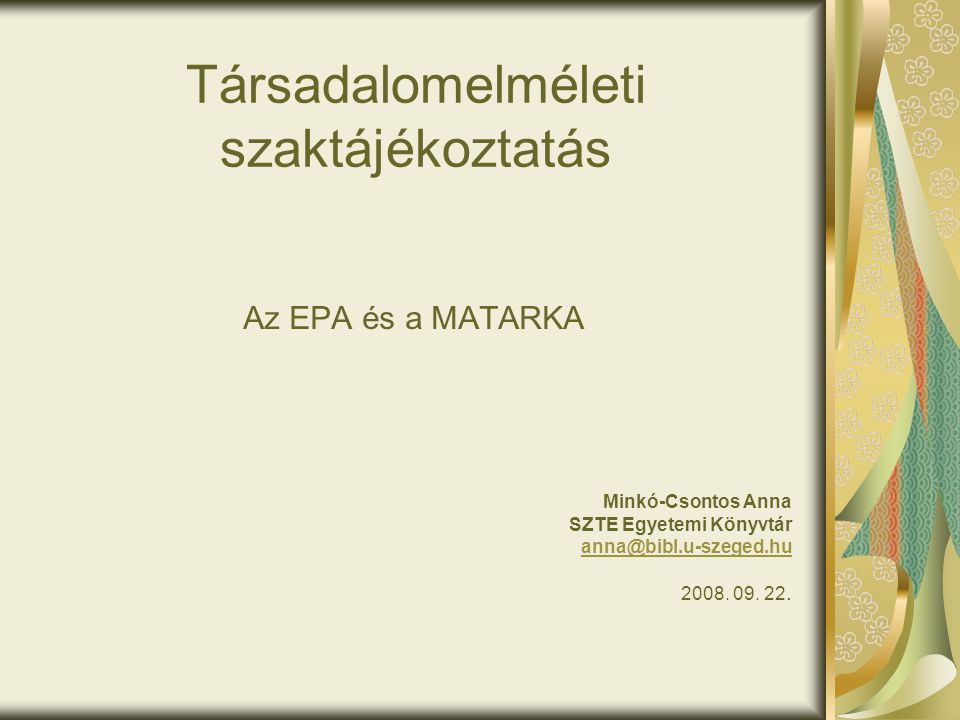 Társadalomelméleti szaktájékoztatás Az EPA és a MATARKA Minkó-Csontos Anna SZTE Egyetemi Könyvtár 2008.
